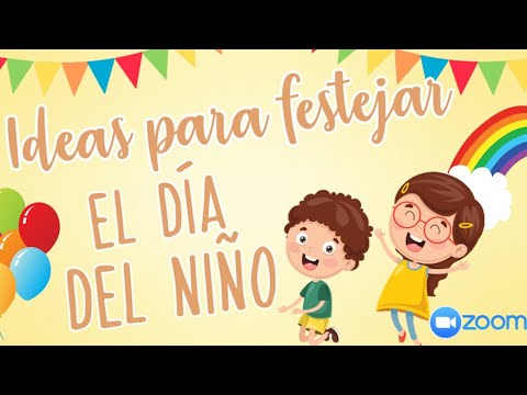 Ideas Originales Para Celebrar El Dia Del Niño En La Escuela